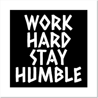 Work Hard Stay Humble Posters and Art